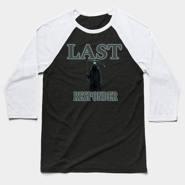 Last responder dark humor Baseball T-Shirt by r.abdulazis